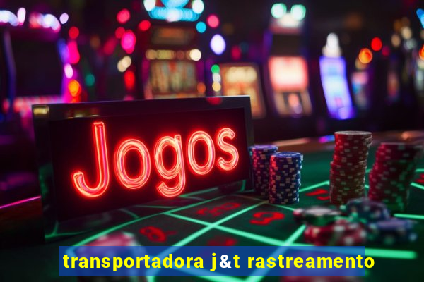 transportadora j&t rastreamento